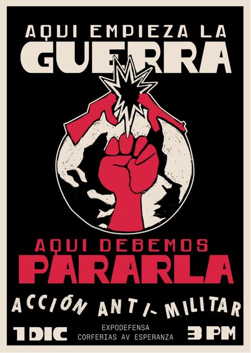 Aquí empieza la guerra. Aquí debemos pararla. Acción anti-militar. Expodefensa. Corferias, Av. Esperanza. 1 de diciembre, 3pm