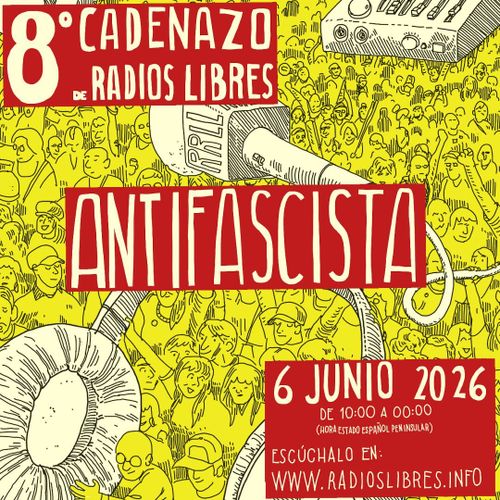 8 Cadenazo de radios libres. Antifascista. 6 de junio 2026