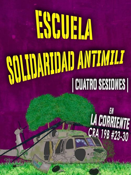 Con fondo morado, ilustración de un prado donde aterriza un helicóptero que parece averiado. Detrás hay un árbol. El texto dice: Escuela solidaridad antimili [Cuatro sesiones] en La Corriente Cra 19B#23-30.